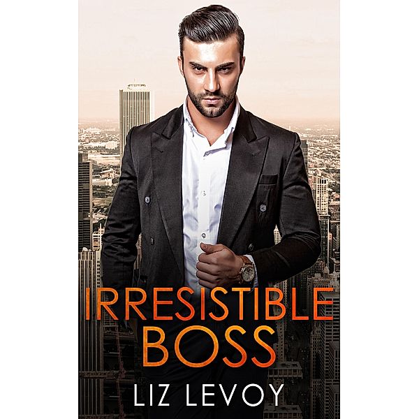 Irresistible Boss, Liz Levoy