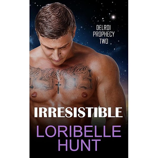 Irresistible (Delroi Prophecy, #2) / Delroi Prophecy, Loribelle Hunt