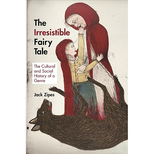 Irresistible Fairy Tale, Jack Zipes