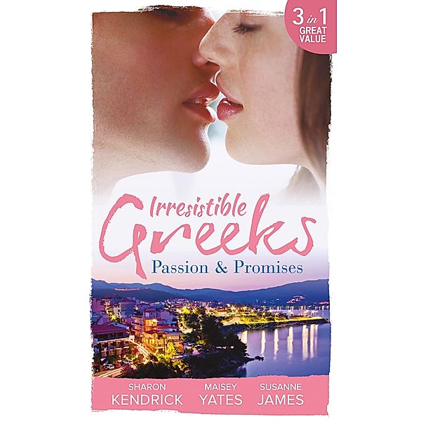 Irresistible Greeks: Passion and Promises: The Greek's Marriage Bargain / A Royal World Apart / The Theotokis Inheritance / Mills & Boon, Sharon Kendrick, Maisey Yates, Susanne James