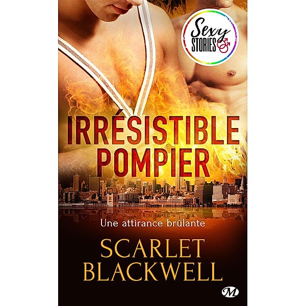 Irrésistible pompier - Sexy Stories / Milady Sexy Stories, Scarlet Blackwell