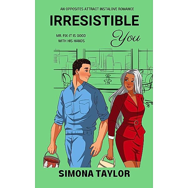 Irresistible You: An Opposites Attract Instalove Romance (Falling For You, #0) / Falling For You, Simona Taylor