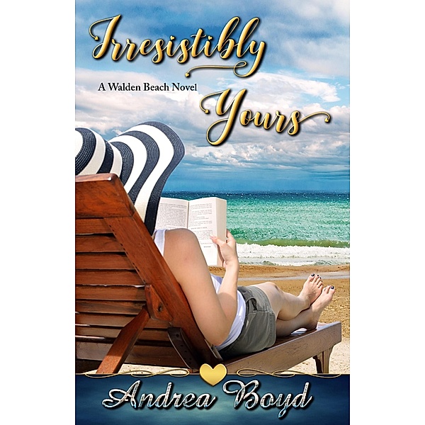 Irresistibly Yours (Walden Beach, #1) / Walden Beach, Andrea Boyd