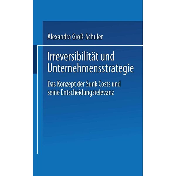 Irreversibilität und Unternehmensstrategie, Alexandra Groß-Schuler