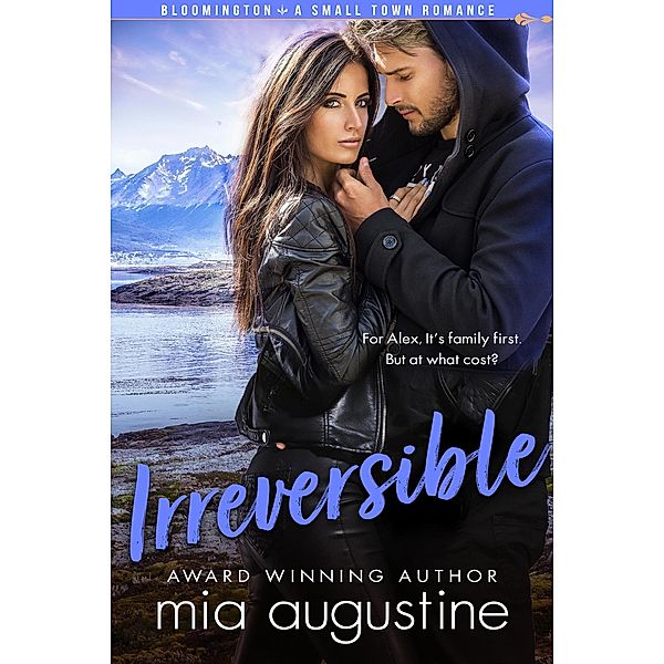 Irreversible (Bloomington Series, #3) / Bloomington Series, Mia Augustine