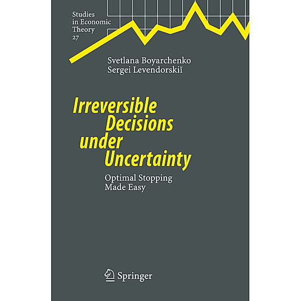 Irreversible Decisions under Uncertainty, Svetlana Boyarchenko, Sergei Levendorskii