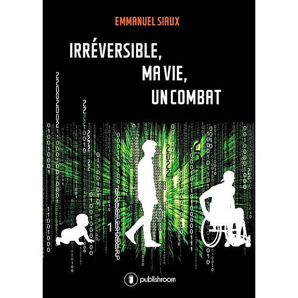Irréversible, ma vie, un combat, Emmanuel Siaux
