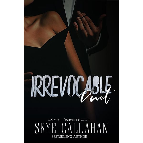 Irrevocable Duet (Sins of Ashville, #0) / Sins of Ashville, Skye Callahan