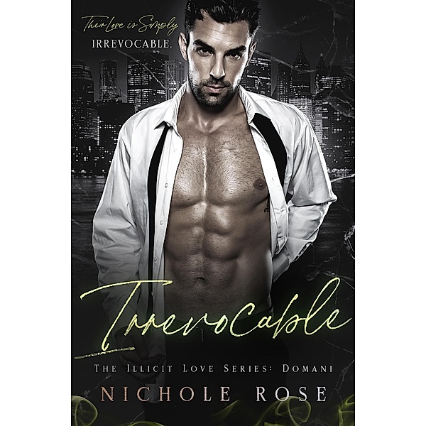 Irrevocable (Illicit Love) / Illicit Love, Nichole Rose