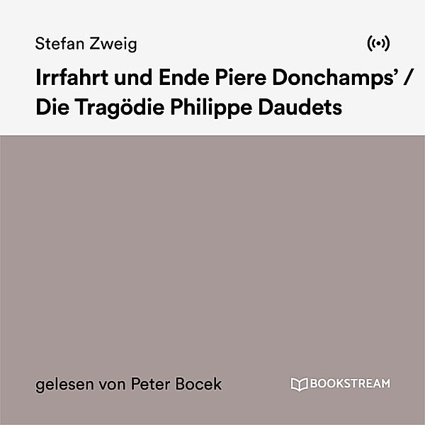 Irrfahrt und Ende Piere Donchamps' / Die Tragödie Philippe Daudets, Stefan Zweig