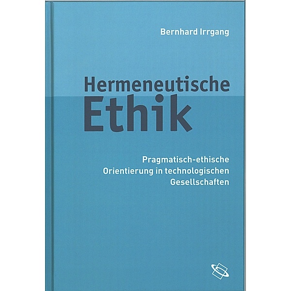 Irrgang, Hermeneutische Ethik, Bernhard Irrgang