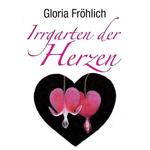 Irrgarten der Herzen, Gloria Fröhlich