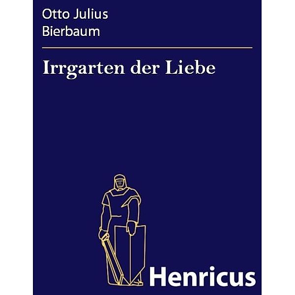 Irrgarten der Liebe, Otto Julius Bierbaum