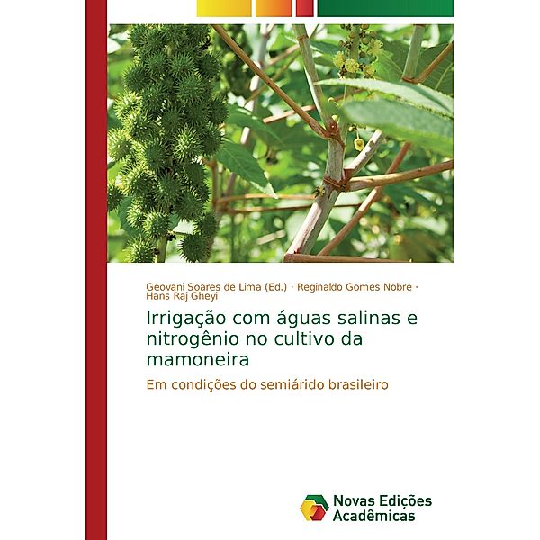 Irrigação com águas salinas e nitrogênio no cultivo da mamoneira, Reginaldo Gomes Nobre, Hans Raj Gheyi