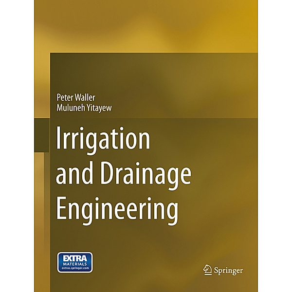 Irrigation and Drainage Engineering, Peter Waller, Muluneh Yitayew