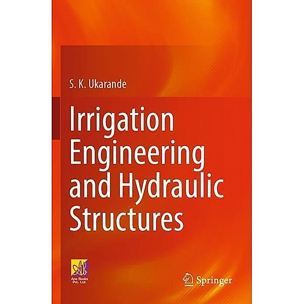Irrigation Engineering and Hydraulic Structures, S. K. Ukarande
