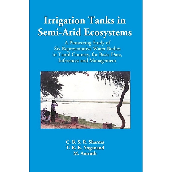 Irrigation Tanks In Semi-Arid Ecosystems, C. B. S. R. Sharma, T. R. K. Yoganand, M. Amruth