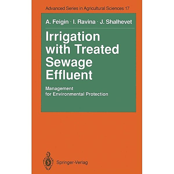 Irrigation with Treated Sewage Effluent / Advanced Series in Agricultural Sciences Bd.17, Amos Feigin, Israela Ravina, Joseph Shalhevet