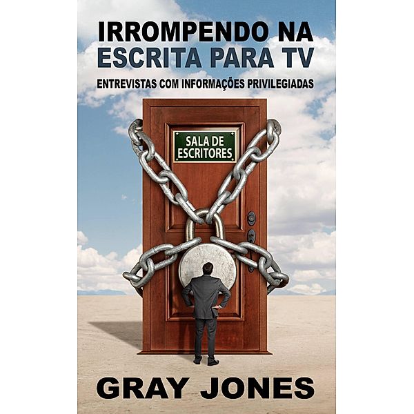 Irrompendo na escrita para TV: entrevistas com informações privilegiadas, Gray Jones