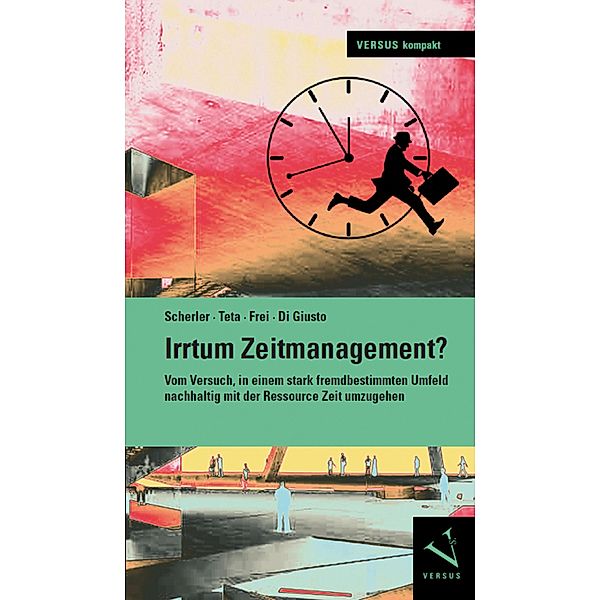 Irrtum Zeitmanagement? / VERSUS kompakt, Patrik Scherler, Antonio Teta, Claudia Frei, Flavio Di Giusto