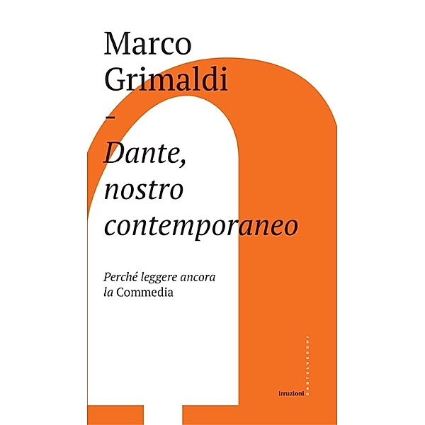 Irruzioni: Dante, nostro contemporaneo, Marco Grimaldi