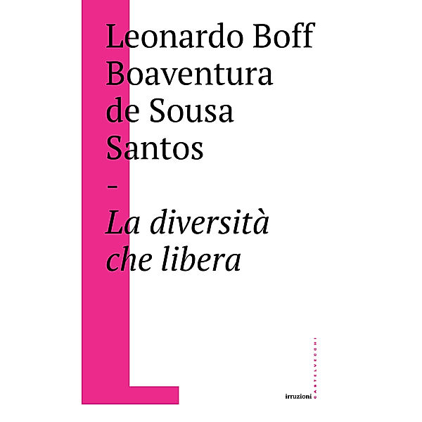 Irruzioni: La diversità che libera, Leonardo Boff, Boaventura De Sousa Santos