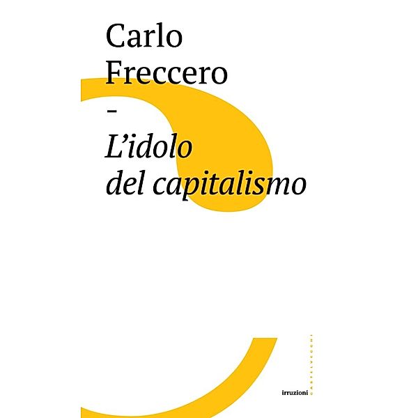 Irruzioni: L'idolo del capitalismo, Carlo Freccero