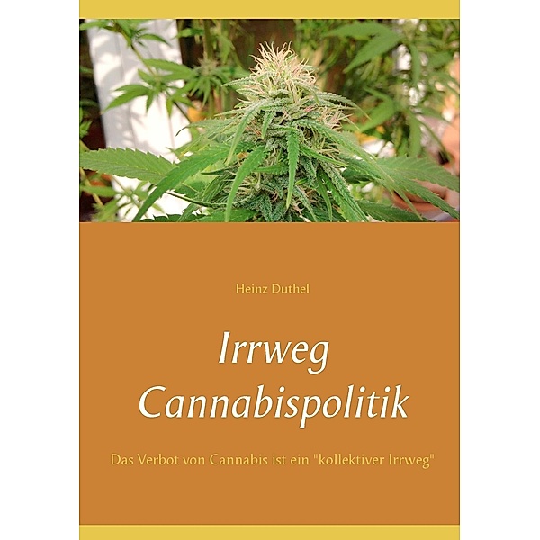 Irrweg Cannabispolitik, Heinz Duthel