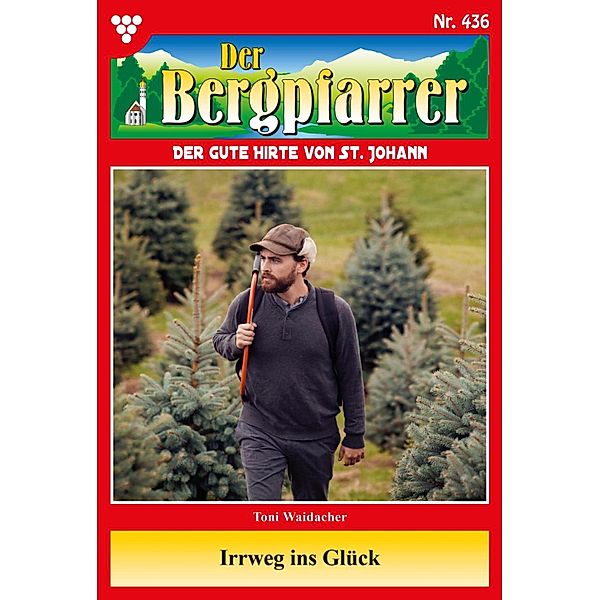 Irrweg ins Glück / Der Bergpfarrer Bd.436, TONI WAIDACHER