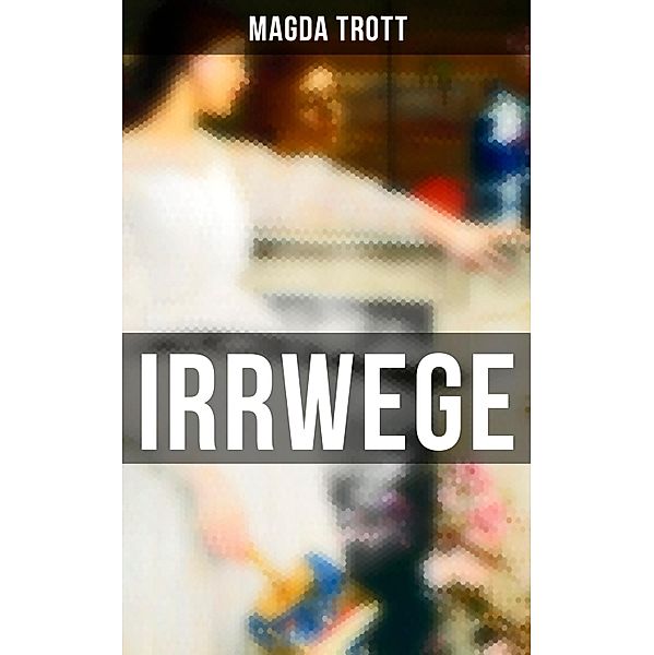 IRRWEGE, Magda Trott