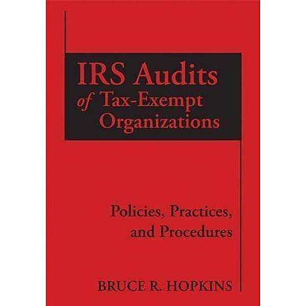 IRS Audits of Tax-Exempt Organizations, Bruce R. Hopkins