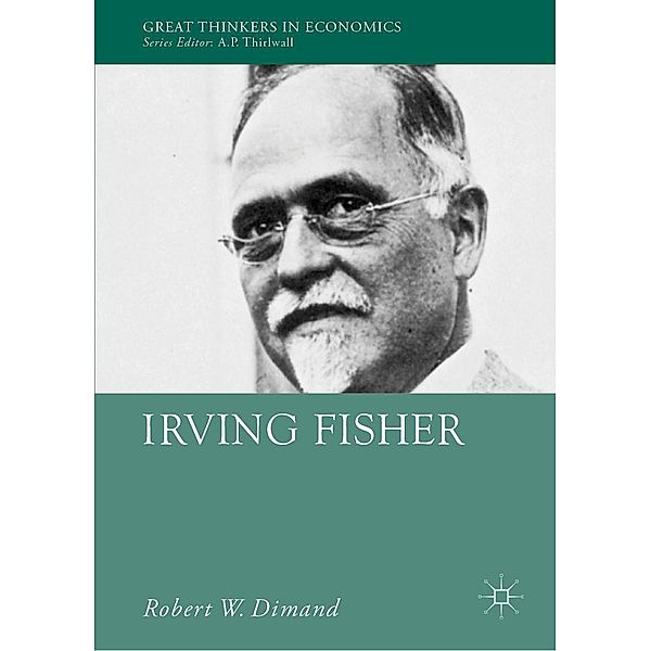 Irving Fisher / Great Thinkers in Economics, Robert W. Dimand