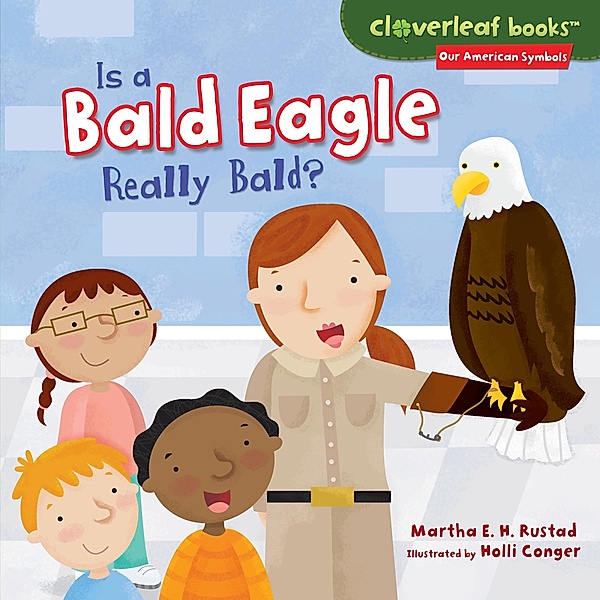 Is a Bald Eagle Really Bald? / Our American Symbols, Martha E. H. Rustad, Holli Conger