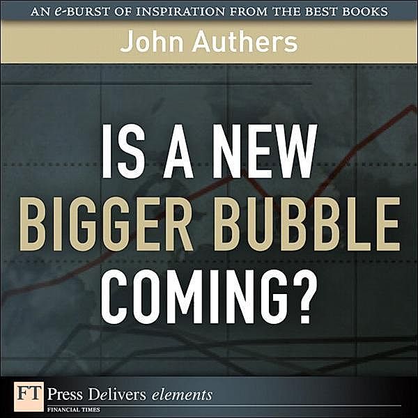 Is a New Bigger Bubble Coming?, John Authers