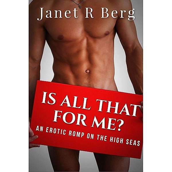 Is All That For Me?, Janet R Berg