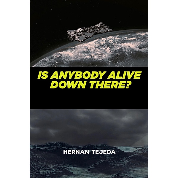 Is Anybody alive down There?, Hernan Tejeda Barriga