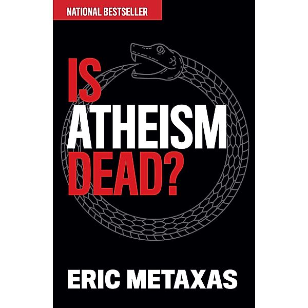 Is Atheism Dead?, Eric Metaxas