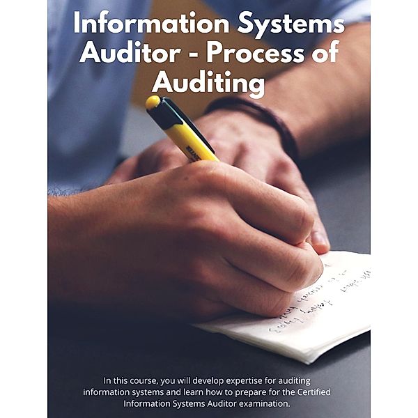 IS Auditor - Process of Auditing (Information Systems Auditor, #1) / Information Systems Auditor, Selwyn Classen