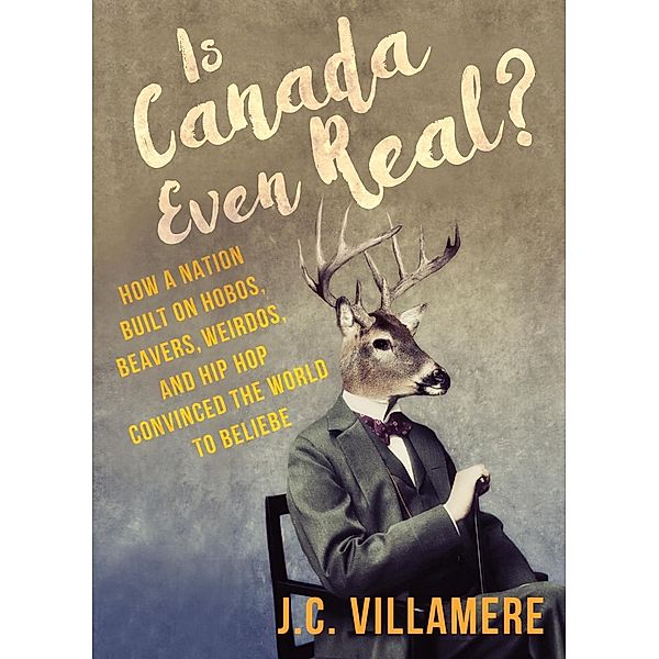 Is Canada Even Real?, J. C. Villamere