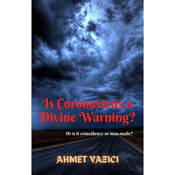 Is Coronavirus a Divine Warning?, Ahmet Yazici