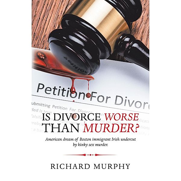 Is Divorce Worse Than Murder?, Richard Murphy