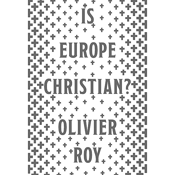 Is Europe Christian?, Olivier Roy