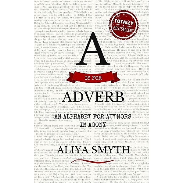 is for Adverb: An Alphabet for Authors in Agony / Aliya Smyth, Aliya Smyth