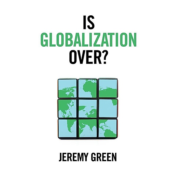 Is Globalization Over?, Jeremy Green