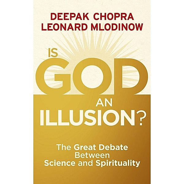 Is God an Illusion?, Deepak Chopra, Leonard Mlodinow