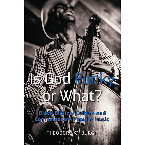 Is God Funky or What?, Theodore W. Burgh