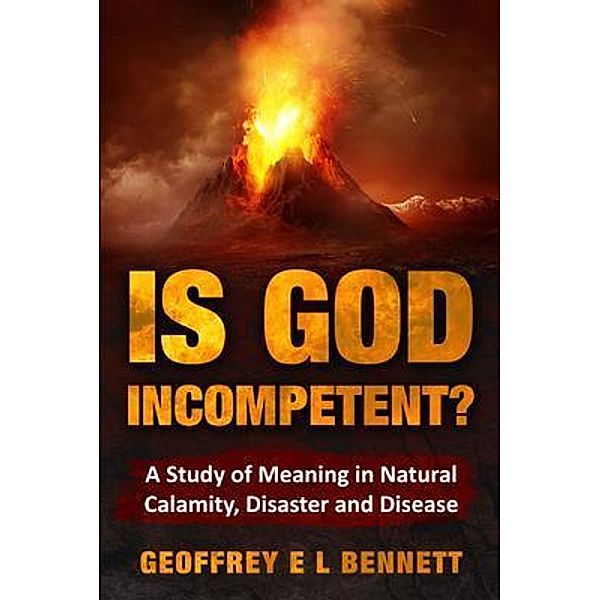 Is God Incompetent? / The Writer's Portal LLC, Geoffrey Bennett