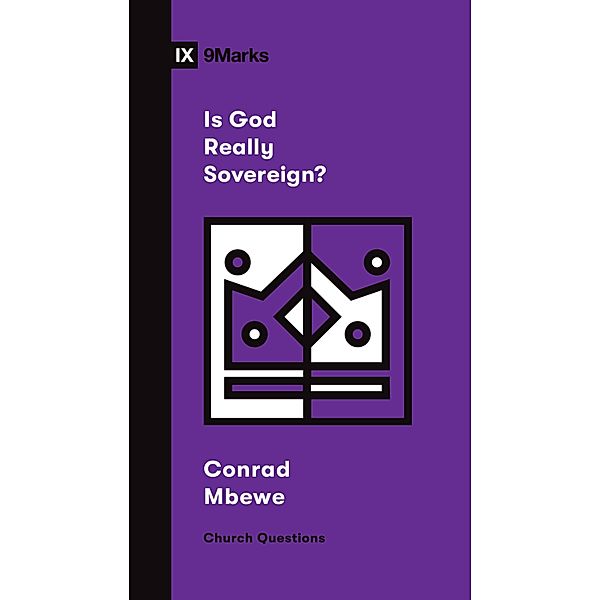 Is God Really Sovereign? / Church Questions, Conrad Mbewe