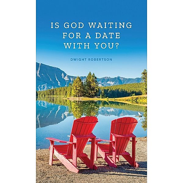 Is God Waiting for a Date with You? / Forge: Kingdom Building Ministries, Dwight Robertson