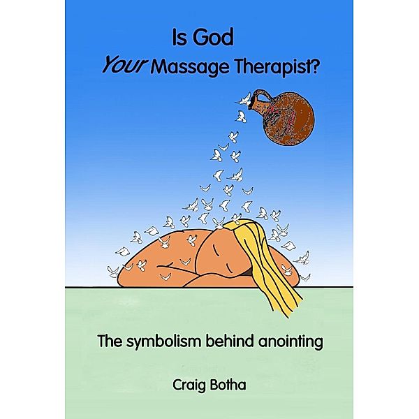 Is God Your Massage Therapist?, Craig Botha